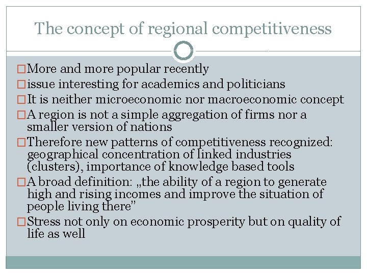 The concept of regional competitiveness �More and more popular recently �issue interesting for academics