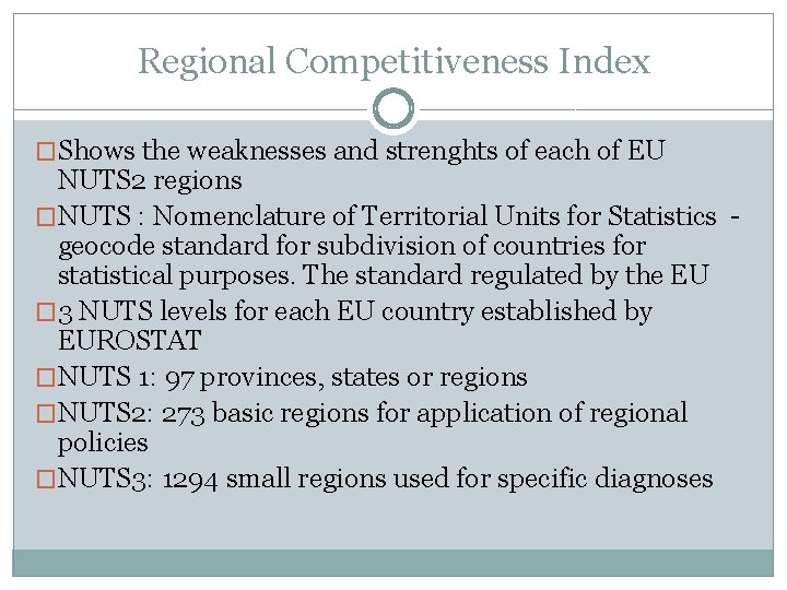Regional Competitiveness Index �Shows the weaknesses and strenghts of each of EU NUTS 2