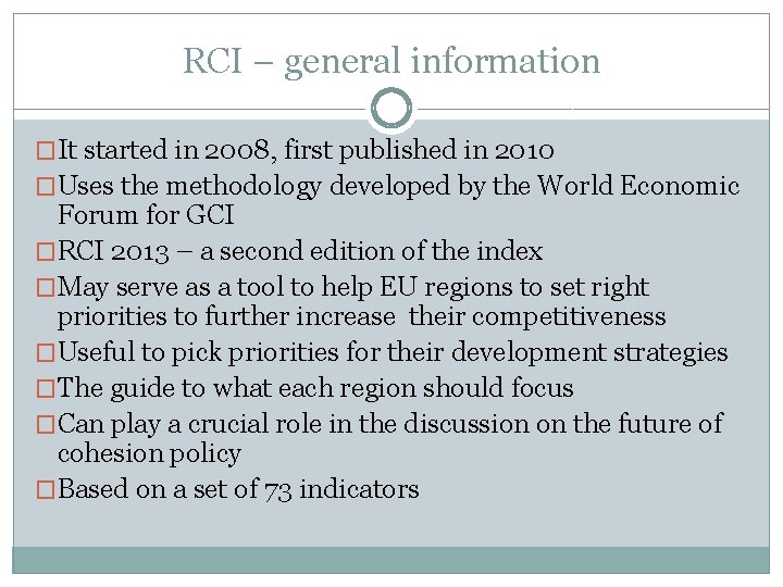 RCI – general information �It started in 2008, first published in 2010 �Uses the