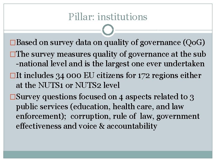 Pillar: institutions �Based on survey data on quality of governance (Qo. G) �The survey