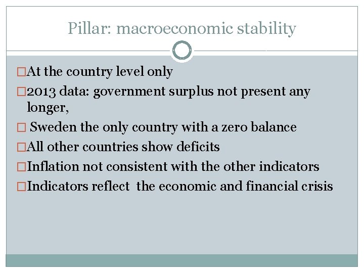 Pillar: macroeconomic stability �At the country level only � 2013 data: government surplus not
