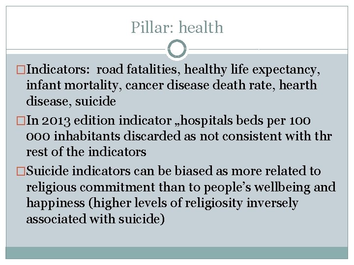Pillar: health �Indicators: road fatalities, healthy life expectancy, infant mortality, cancer disease death rate,