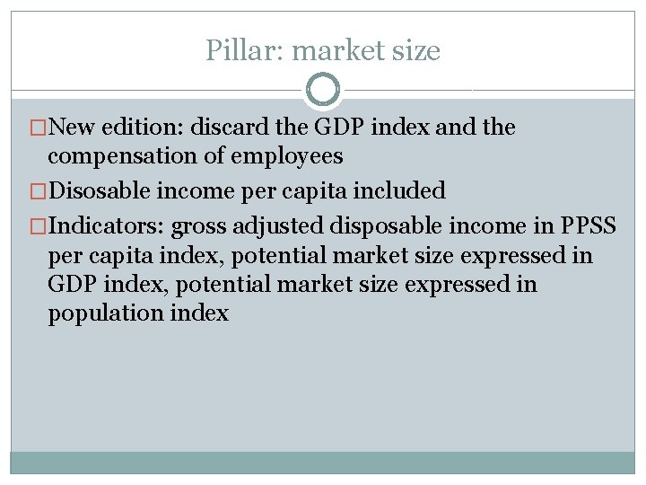 Pillar: market size �New edition: discard the GDP index and the compensation of employees