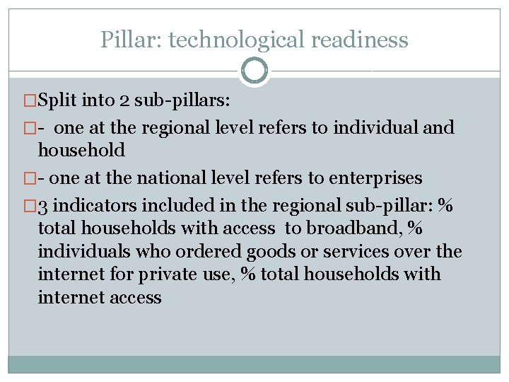 Pillar: technological readiness �Split into 2 sub-pillars: �- one at the regional level refers