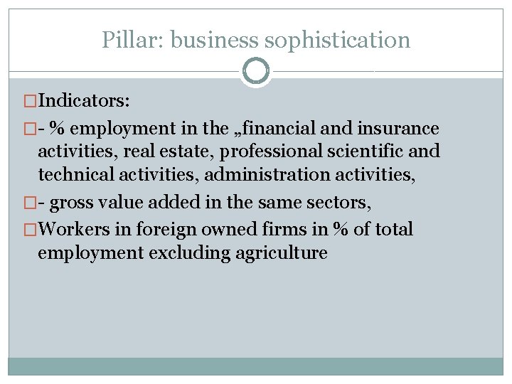 Pillar: business sophistication �Indicators: �- % employment in the „financial and insurance activities, real
