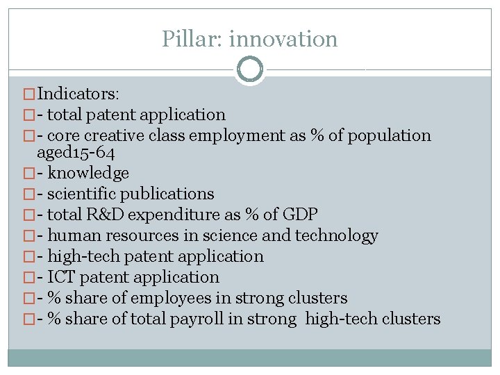 Pillar: innovation �Indicators: �- total patent application �- core creative class employment as %