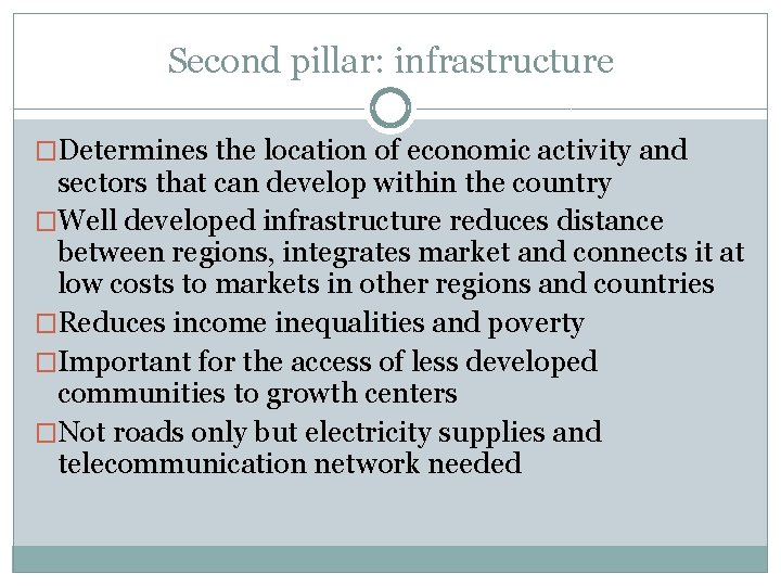 Second pillar: infrastructure �Determines the location of economic activity and sectors that can develop