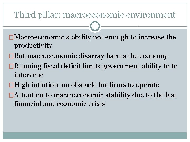 Third pillar: macroeconomic environment �Macroeconomic stability not enough to increase the productivity �But macroeconomic