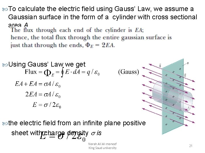  To calculate the electric field using Gauss’ Law, we assume a Gaussian surface