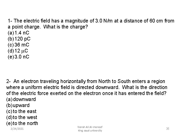 1 - The electric field has a magnitude of 3. 0 N/m at a