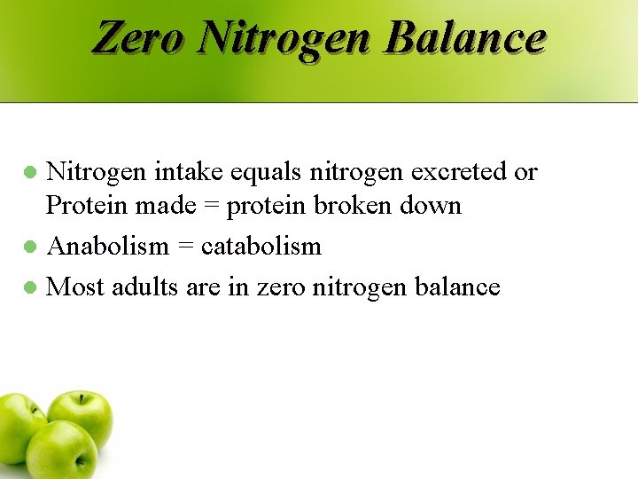 Zero Nitrogen Balance Nitrogen intake equals nitrogen excreted or Protein made = protein broken