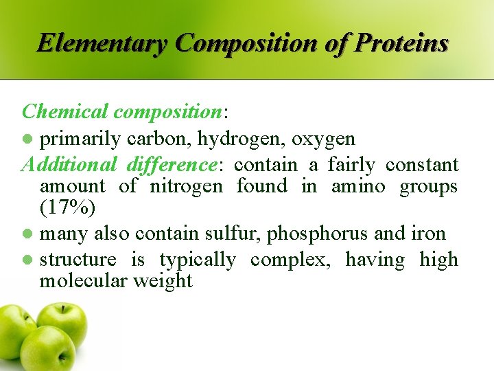 Elementary Composition of Proteins Chemical composition: l primarily carbon, hydrogen, oxygen Additional difference: contain