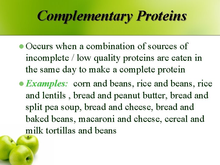Complementary Proteins l Occurs when a combination of sources of incomplete / low quality