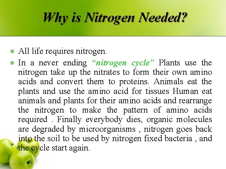 Why is Nitrogen Needed? l l All life requires nitrogen. In a never ending