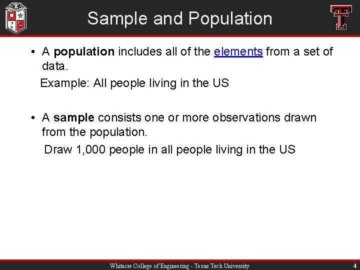 Sample and Population • A population includes all of the elements from a set