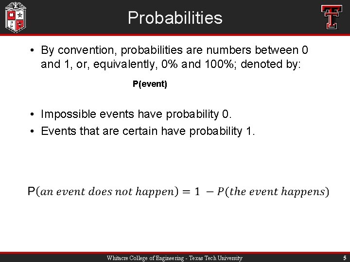 Probabilities • By convention, probabilities are numbers between 0 and 1, or, equivalently, 0%