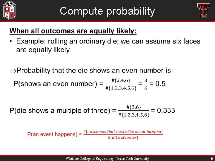 Compute probability • Whitacre College of Engineering - Texas Tech University 6 