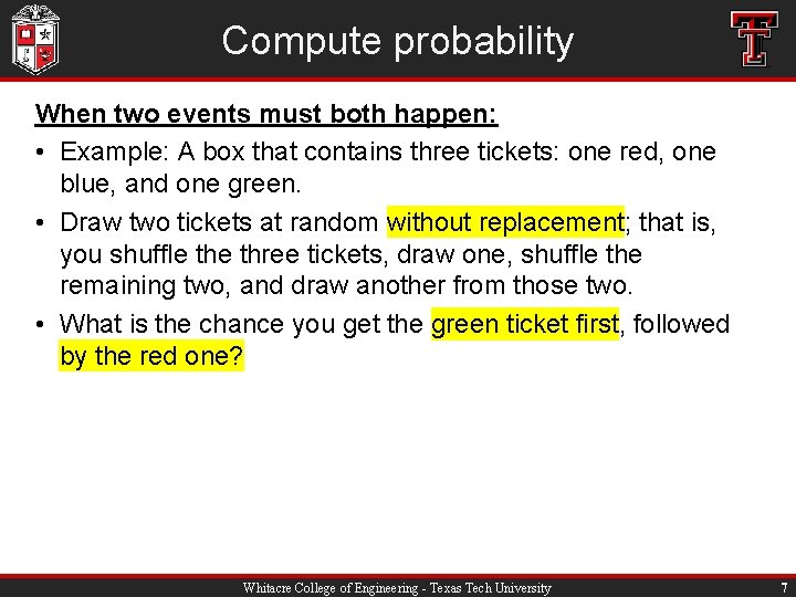 Compute probability When two events must both happen: • Example: A box that contains