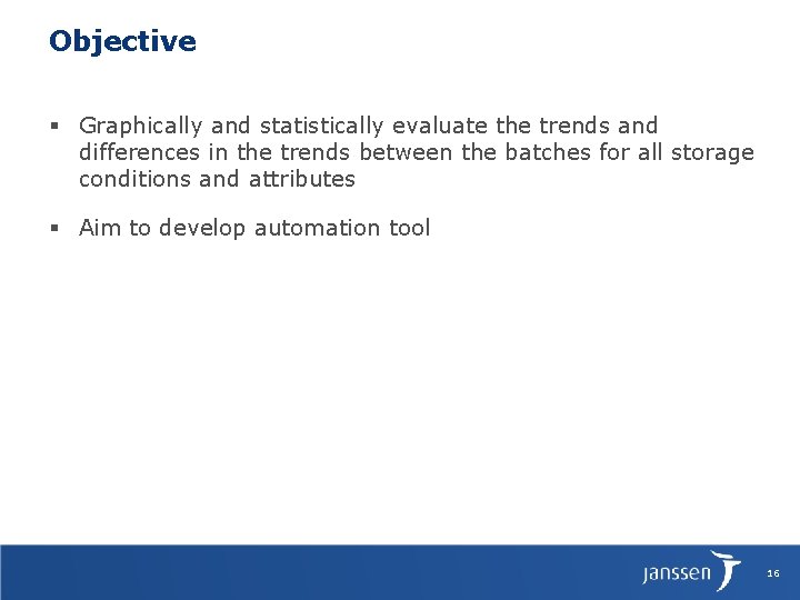 Objective § Graphically and statistically evaluate the trends and differences in the trends between