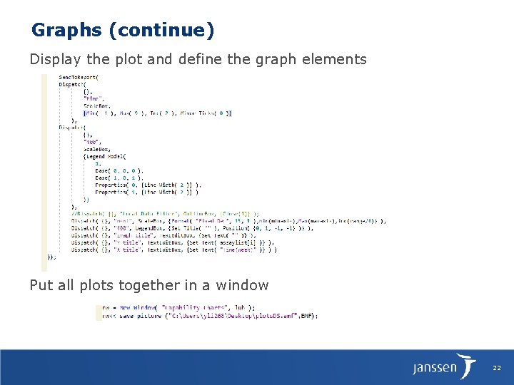 Graphs (continue) Display the plot and define the graph elements Put all plots together