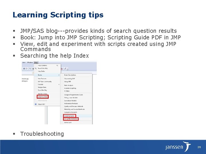 Learning Scripting tips § JMP/SAS blog---provides kinds of search question results § Book: Jump