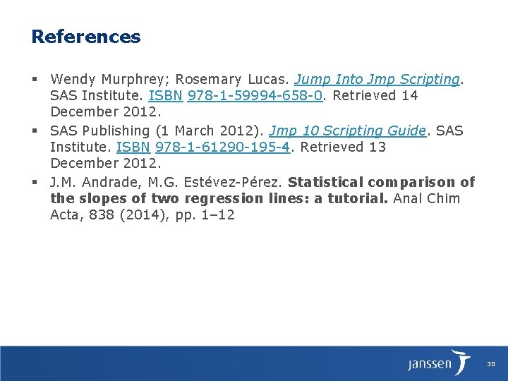 References § Wendy Murphrey; Rosemary Lucas. Jump Into Jmp Scripting. SAS Institute. ISBN 978