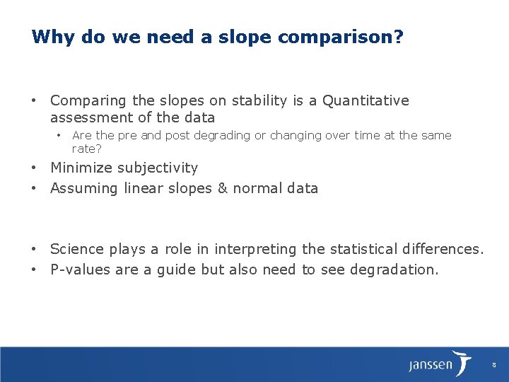 Why do we need a slope comparison? • Comparing the slopes on stability is