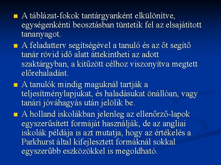 n n A táblázat-fokok tantárgyanként elkülönítve, egységenkénti beosztásban tüntetik fel az elsajátított tananyagot. A