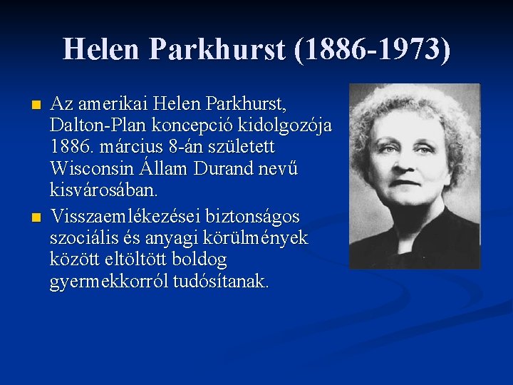 Helen Parkhurst (1886 -1973) n n Az amerikai Helen Parkhurst, Dalton-Plan koncepció kidolgozója 1886.
