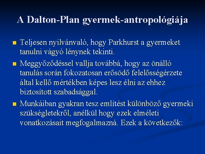 A Dalton-Plan gyermek-antropológiája n n n Teljesen nyilvánvaló, hogy Parkhurst a gyermeket tanulni vágyó