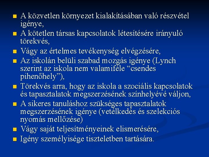 n n n n A közvetlen környezet kialakításában való részvétel igénye, A kötetlen társas