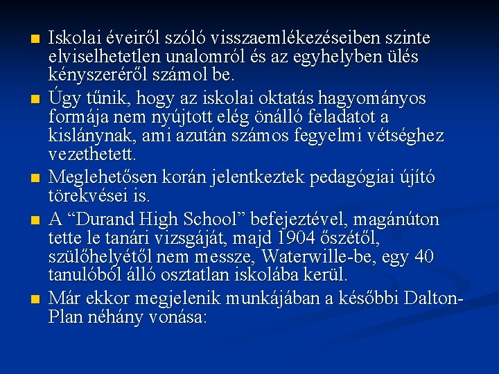 n n n Iskolai éveiről szóló visszaemlékezéseiben szinte elviselhetetlen unalomról és az egyhelyben ülés