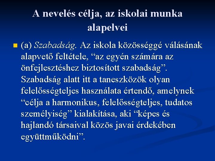 A nevelés célja, az iskolai munka alapelvei n (a) Szabadság. Az iskola közösséggé válásának