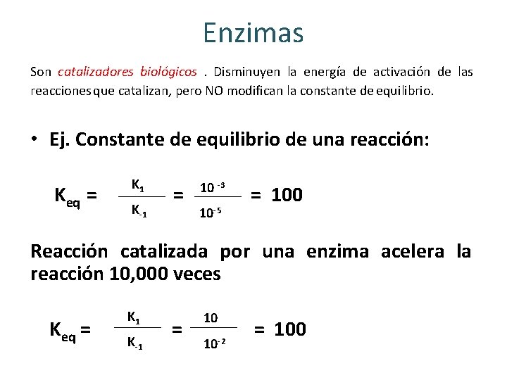 Enzimas Son catalizadores biológicos. Disminuyen la energía de activación de las reacciones que catalizan,