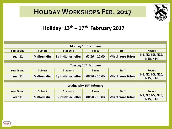 HOLIDAY WORKSHOPS FEB. 2017 Holiday: 13 th – 17 th February 2017 Monday 13