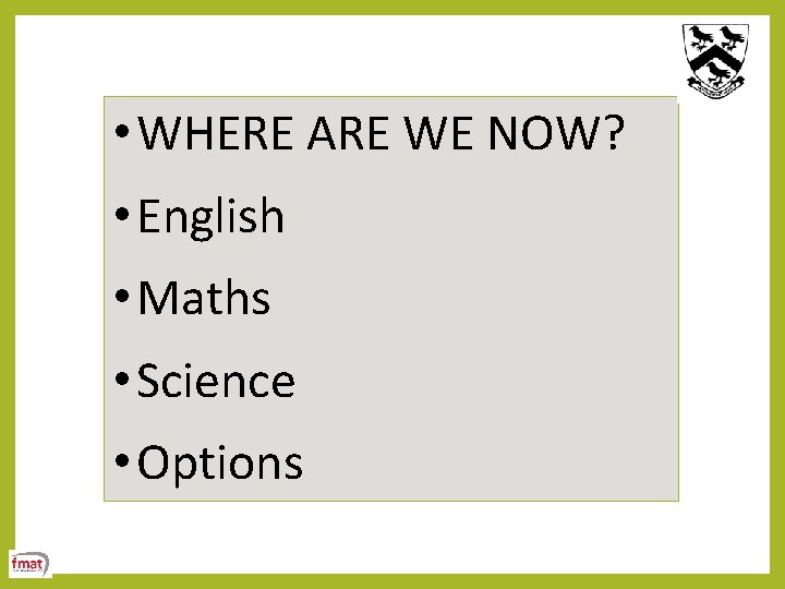  • WHERE ARE WE NOW? • English • Maths • Science • Options