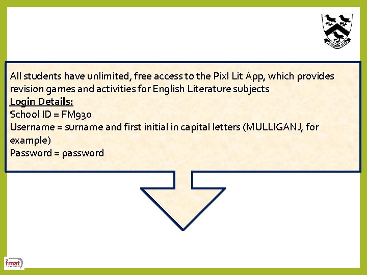 All students have unlimited, free access to the Pixl Lit App, which provides revision