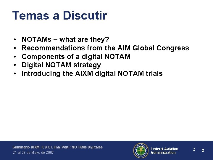 Temas a Discutir • • • NOTAMs – what are they? Recommendations from the