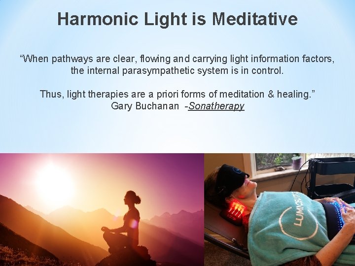 Harmonic Light is Meditative “When pathways are clear, flowing and carrying light information factors,