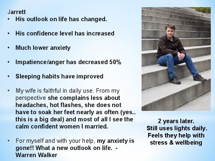 Jarrett • His outlook on life has changed. • His confidence level has increased