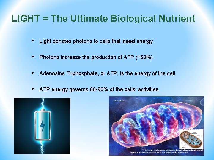 LIGHT = The Ultimate Biological Nutrient • Light donates photons to cells that need