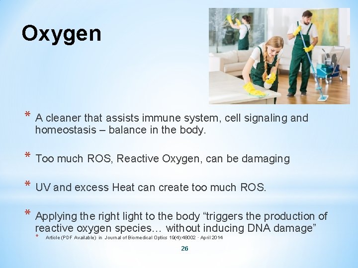 Oxygen * A cleaner that assists immune system, cell signaling and homeostasis – balance