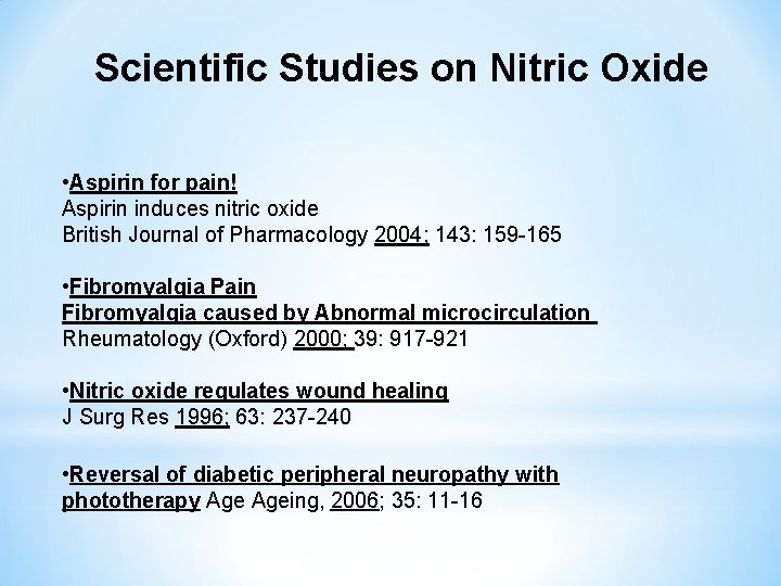 Scientific Studies on Nitric Oxide • Aspirin for pain! Aspirin induces nitric oxide British