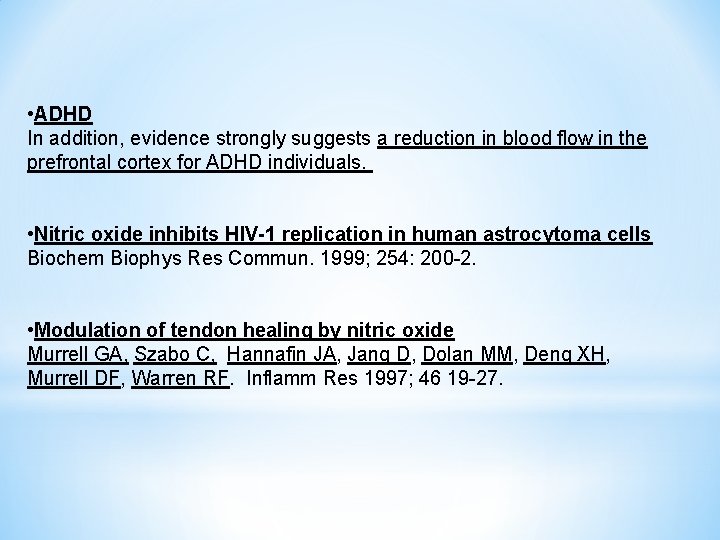  • ADHD In addition, evidence strongly suggests a reduction in blood flow in