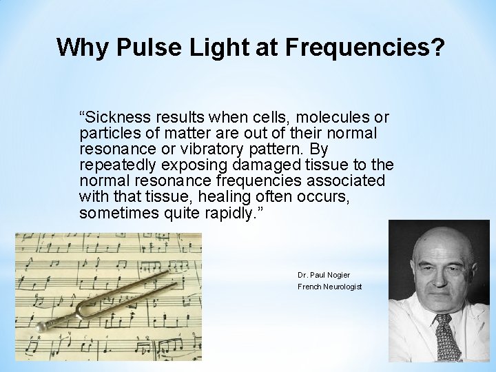 Why Pulse Light at Frequencies? “Sickness results when cells, molecules or particles of matter