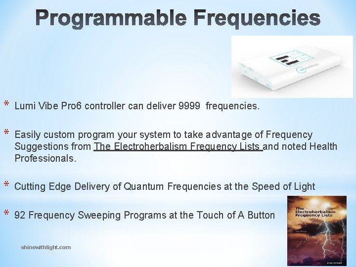 * Lumi Vibe Pro 6 controller can deliver 9999 frequencies. * Easily custom program