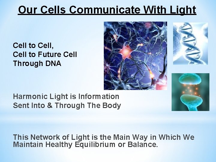 Our Cells Communicate With Light Cell to Cell, Cell to Future Cell Through DNA
