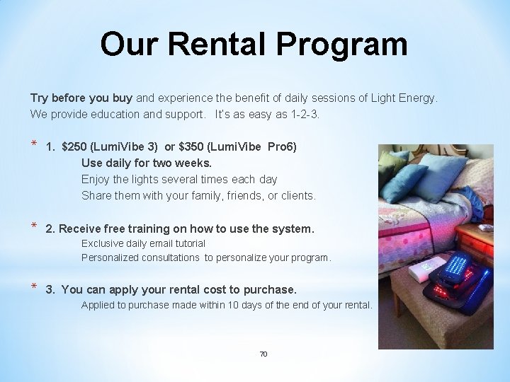 Our Rental Program Try before you buy and experience the benefit of daily sessions