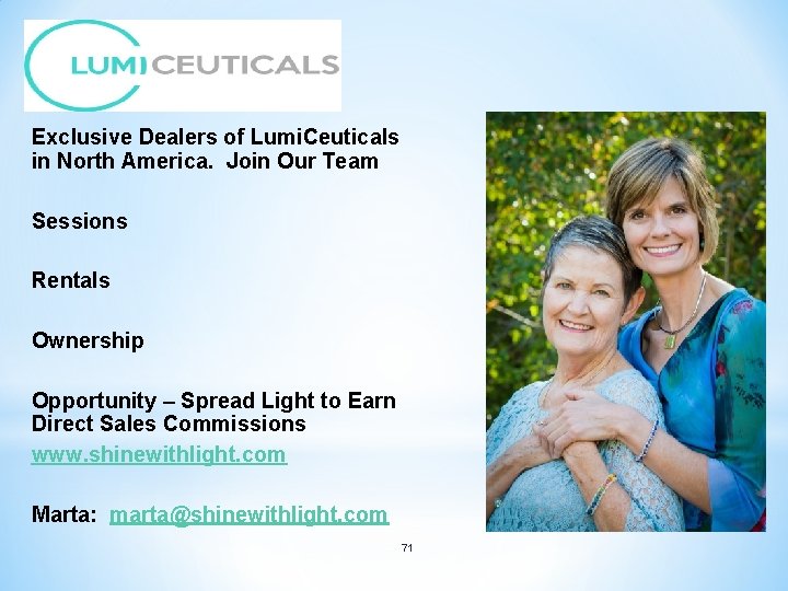 Exclusive Dealers of Lumi. Ceuticals in North America. Join Our Team Sessions Rentals Ownership
