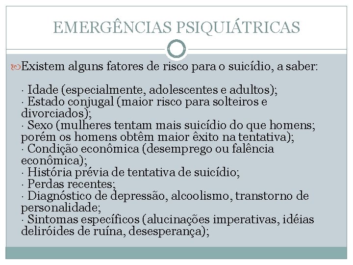 EMERGÊNCIAS PSIQUIÁTRICAS Existem alguns fatores de risco para o suicídio, a saber: · Idade